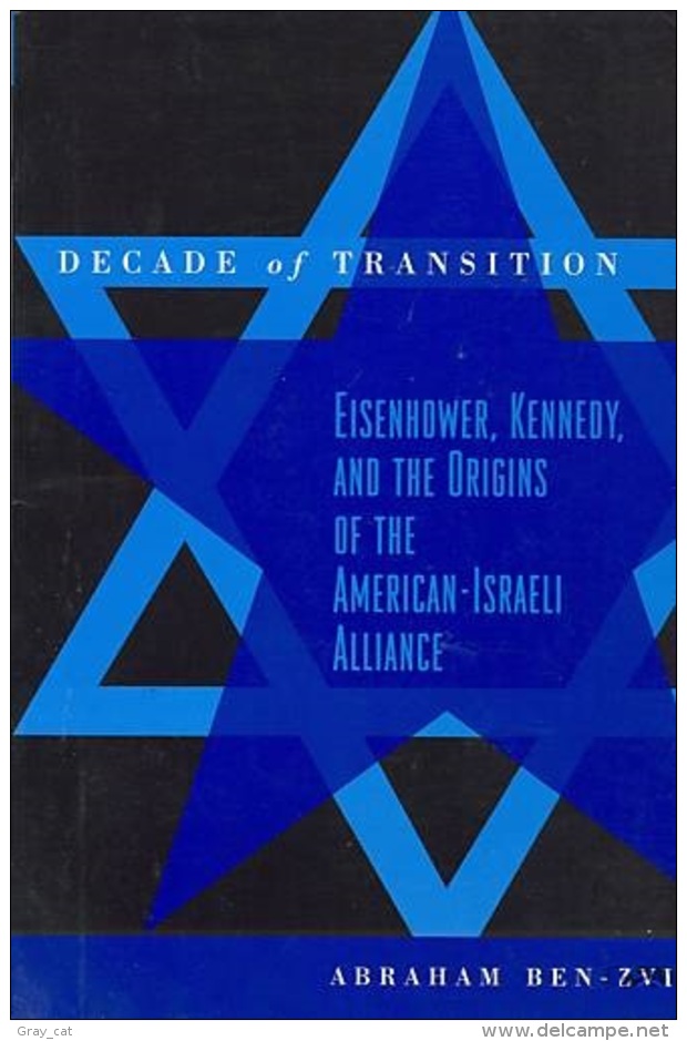 Decade Of Transition: Eisenhower, Kennedy And The Origins Of The American-Israeli Alliance By Ben-Zvi, Abraham - 1950-Heute