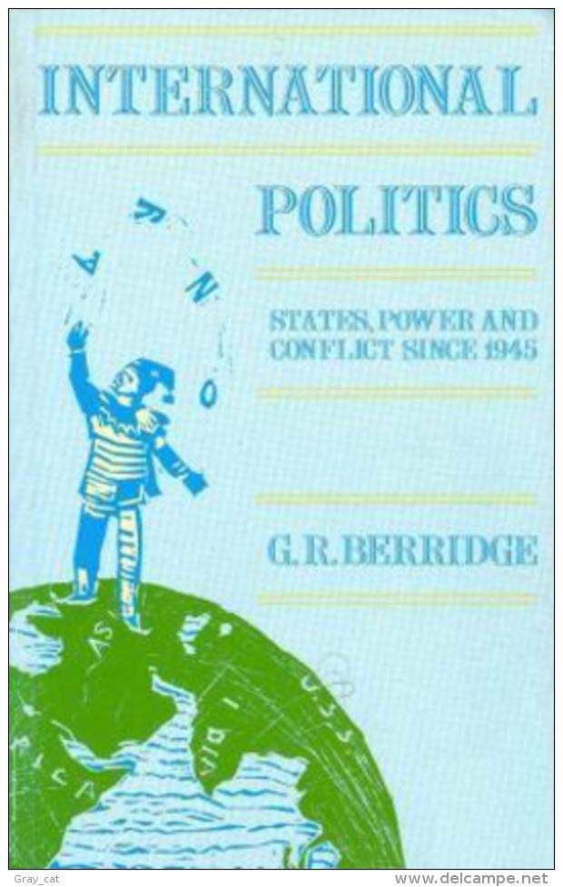 International Politics: States, Power And Conflict Since 1945 By Berridge, G. R (ISBN 9780710807007) - Politics/ Political Science