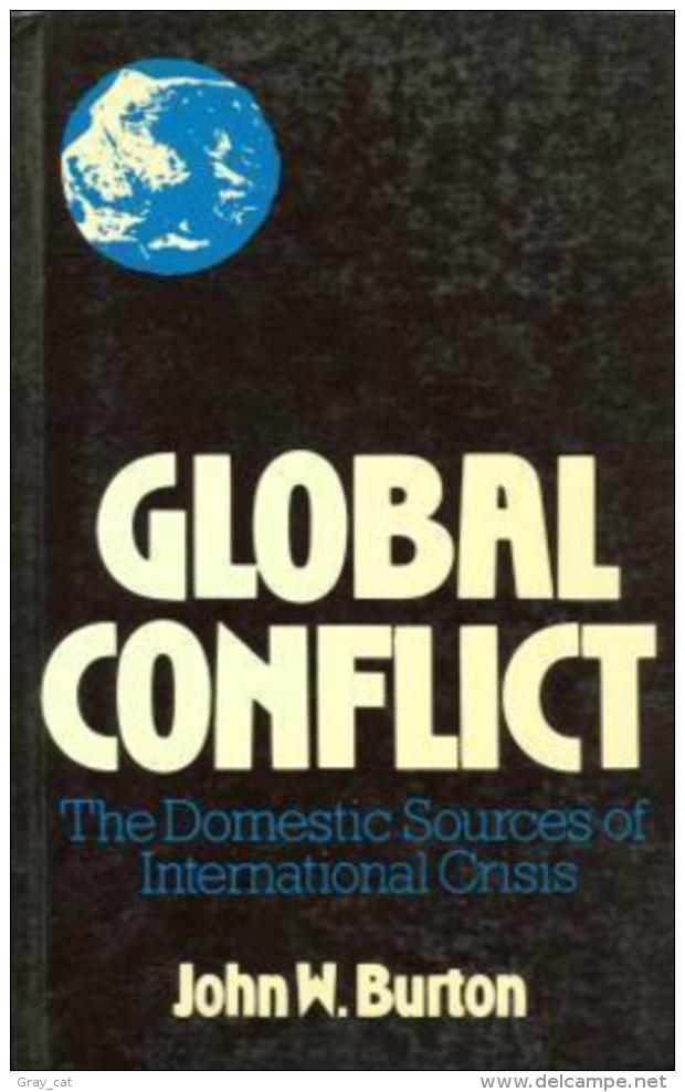 Global Conflict: The Domestic Sources Of International Crisis By Burton, John W (ISBN 9780745000510) - Politics/ Political Science