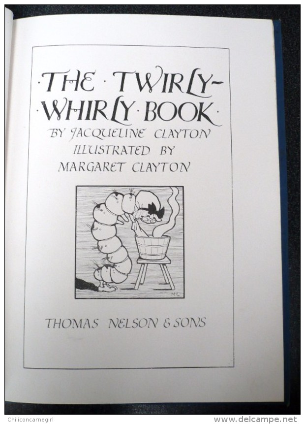 The Twirly-Whirly Book - By Jacqueline Clayton Illustrated By Margaret Clayton - Thomas Nelson & Sons - 1913 - 1900-1949