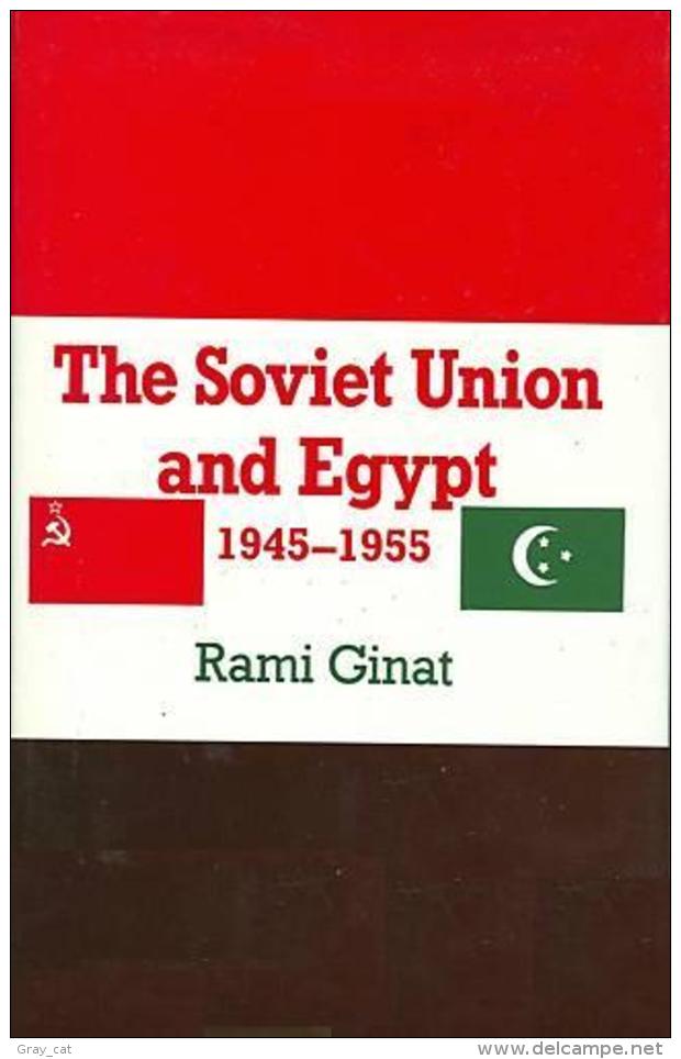 The Soviet Union And Egypt, 1945-1955 By Rami Ginat (ISBN 9780714634869) - Moyen Orient