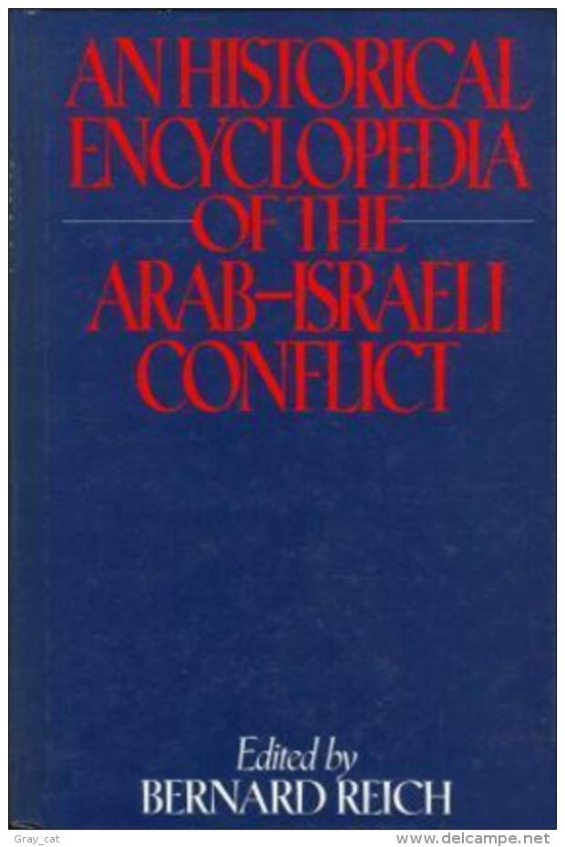 An Historical Encyclopedia Of The Arab-Israeli Conflict Edited By Bernard Reich (ISBN 9780861721016) - Midden-Oosten