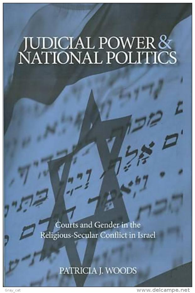 Judicial Power And National Politics: Courts And Gender In The Religious-Secular Conflict In Israel By Patricia J. Woods - 1950-Oggi