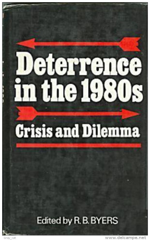 Deterrence In The 1980s: Crisis And Dilemma Edited By R. B. Byers (ISBN 9780312195939) - Politics/ Political Science