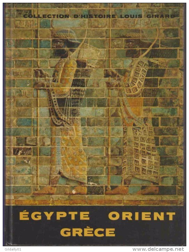 Histoire:   EGYPTE  ORIENT  GRECE.    Maurice MEULEAU.  (Collection D´Histoire Louis GIRARD.      1967. - Belgische Schrijvers