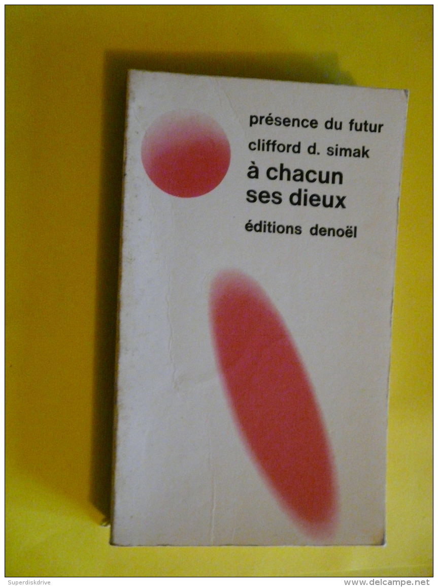 À CHACUN SES DIEUX  Par  CLIFFORD D.SIMAK 1973  DENOEL" PRÉSENCE DU FUTUR" - Présence Du Futur