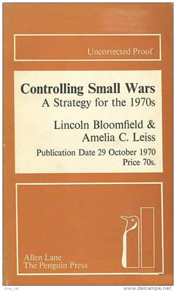 CONTROLLING SMALL WARS. A Strategy For The 1970s (Uncorrected Proof) By 'LINCOLN P BLOOMFIELD, A C LEISS' - Politiek/ Politieke Wetenschappen