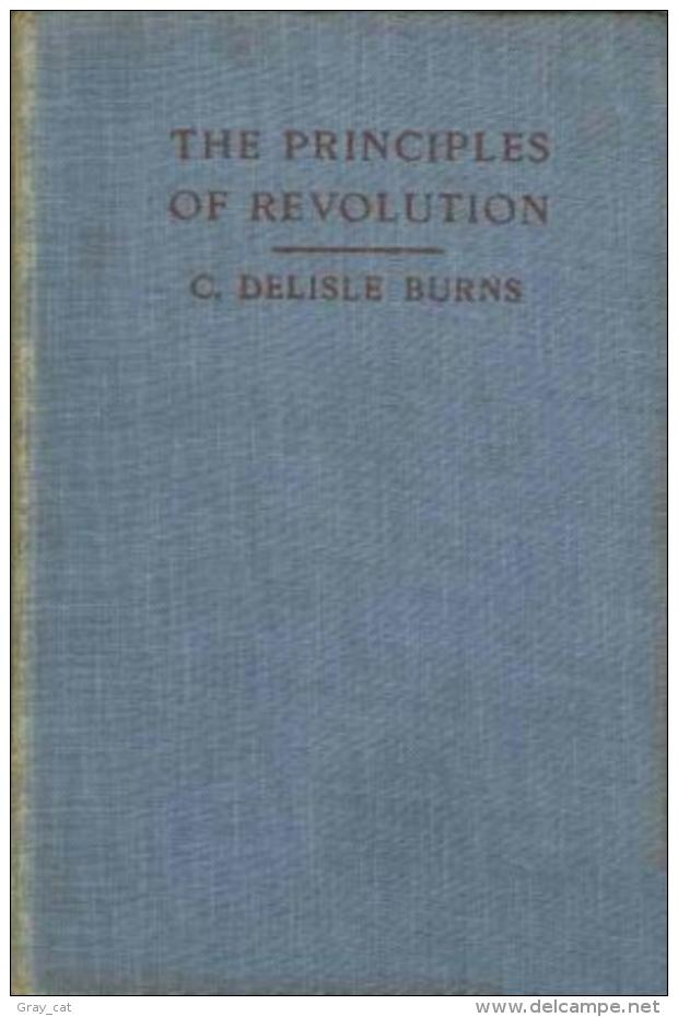 The Principles Of Revolution: A Study In Ideals By Burns, C. Delisle. - 1900-1949