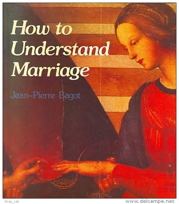 How To Understand Marriage By Bagot, Jean-Pierre (ISBN 9780334020400) - Other & Unclassified