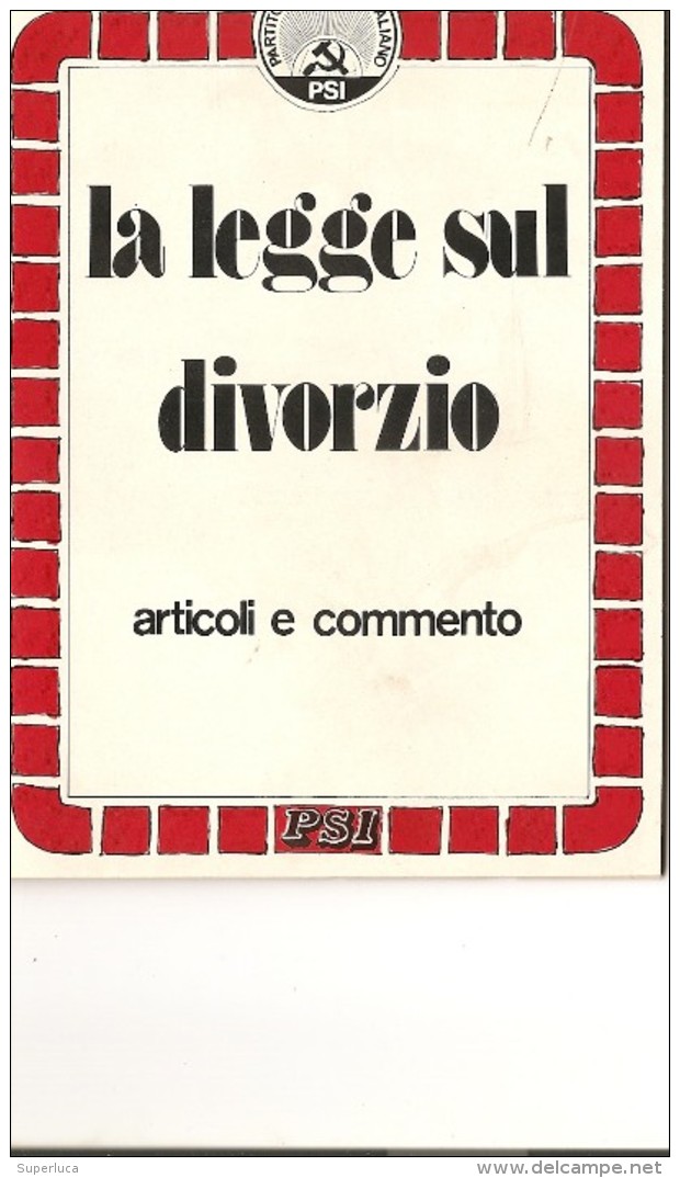 V-LIBRETTO -LA LEGGE SUL DIVORZIO-ARTICOLI E COMMENTO -EDITO DL PARTITO SOCIALISTA ITALIANO 1974 - Rechten En Economie