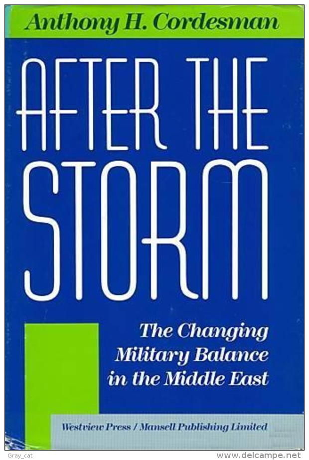 After The Storm: Changing Military Balance In The Middle East By Anthony H. Cordesman (ISBN 9780720121575) - Moyen Orient