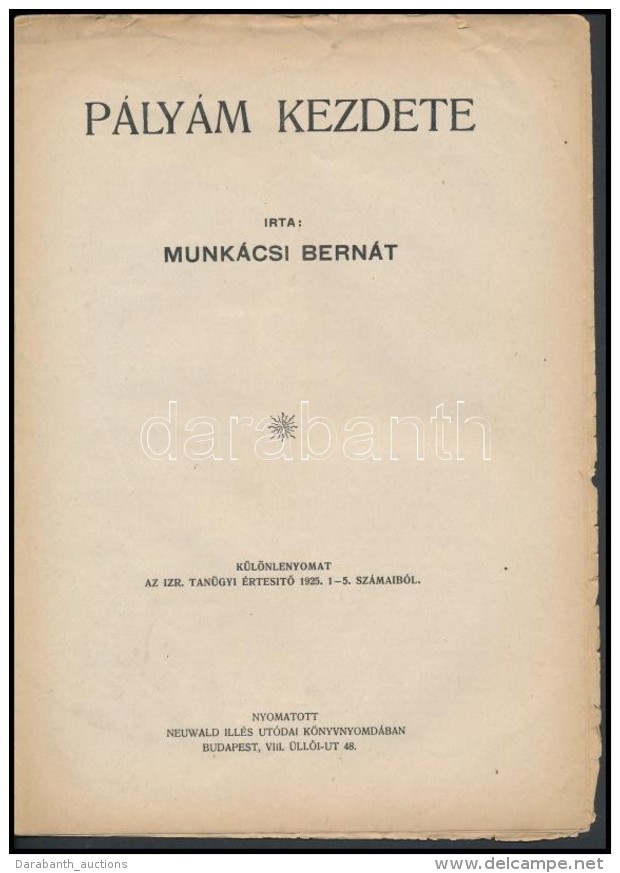 Munkácsi Bernát: Pályám Kezdete. Bp., 1925. Neuwald Illés. 14p.... - Other & Unclassified
