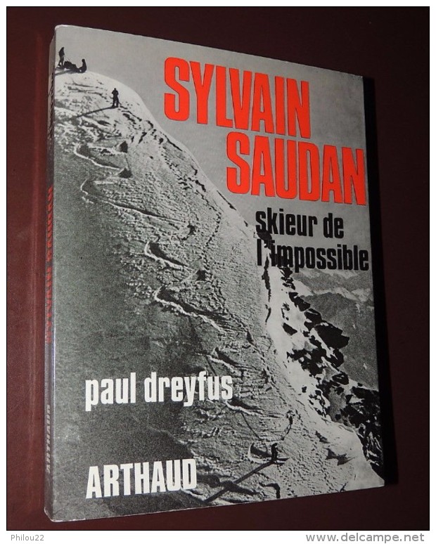 Sylvain Saudan Skieur De L' Impossible / Paul Dreyfus - Arthaud Sempervivum - PORT FRANCE : GRATUIT. - Sport