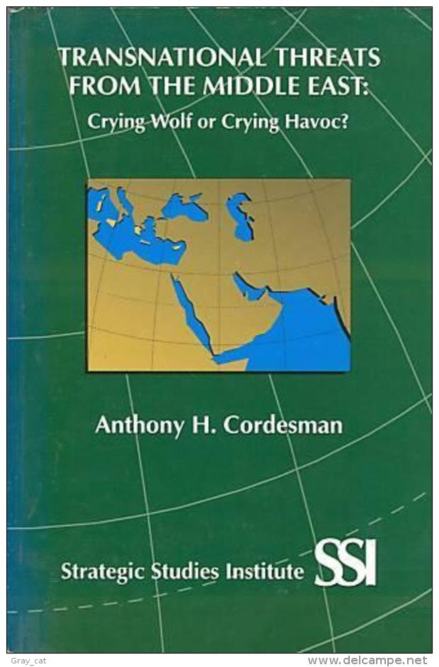 Transnational Threats From The Middle East: Crying Wolf Or Crying Havoc? By Anthony H Cordesman (ISBN 9781584870012) - Politica/ Scienze Politiche