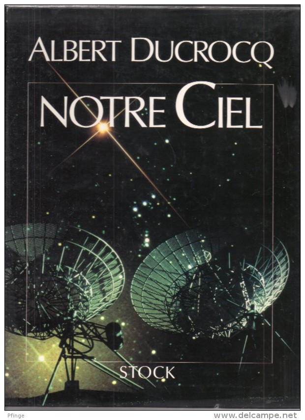 Notre Ciel Par Albert Ducrocq - Astronomie