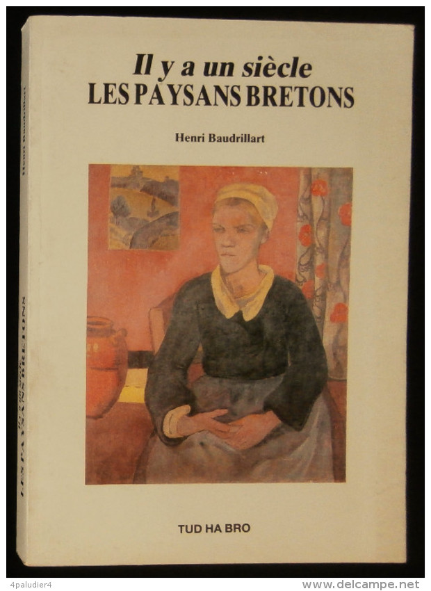 ( Bretagne) IL Y A UN SIECLE LES PAYSANS BRETONS Henri BAUDRILLART TUD HA BRO Réimpression 1885 - Bretagne