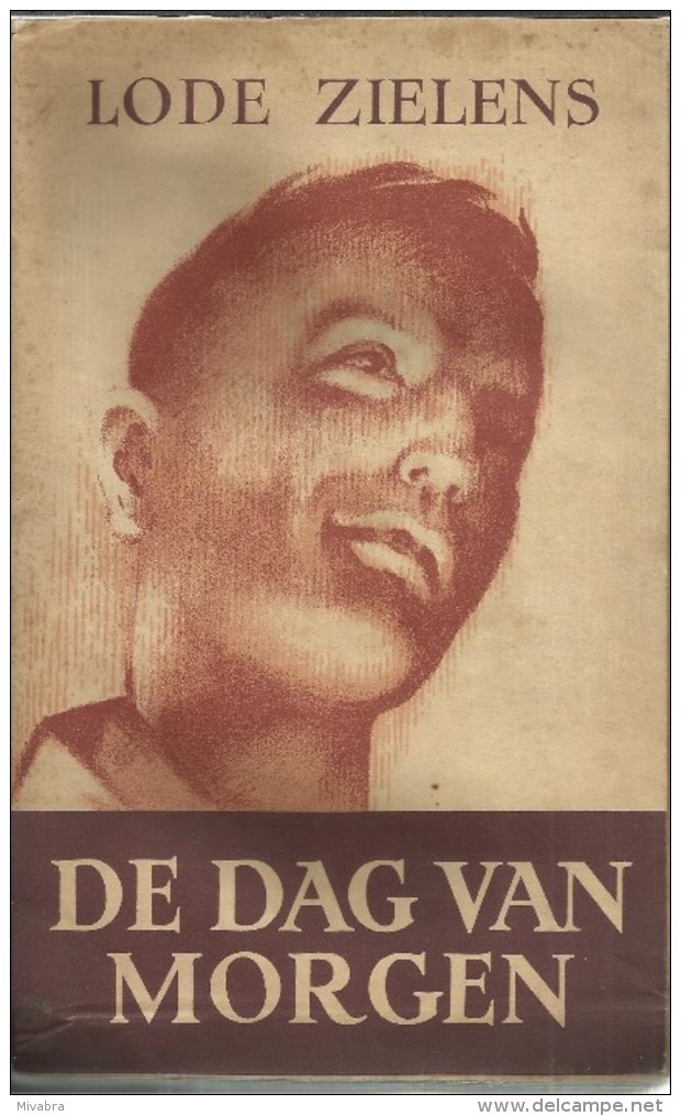 DE DAG VAN MORGEN / LODE ZIELENS  / 1943 / Uitg; DE NEDERLANDSCHE BOEKHANDEL ANTWERPEN - Anciens