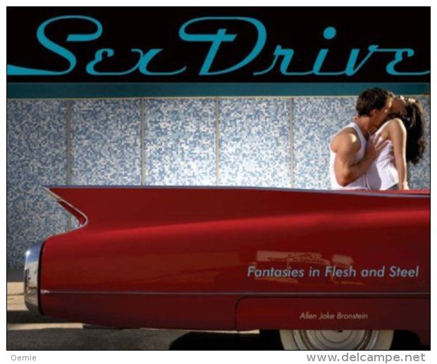 Sexe Drive  °°°°  Fantasies In Flesh And Steel   / Allen Jake Bronstein - Fotografie