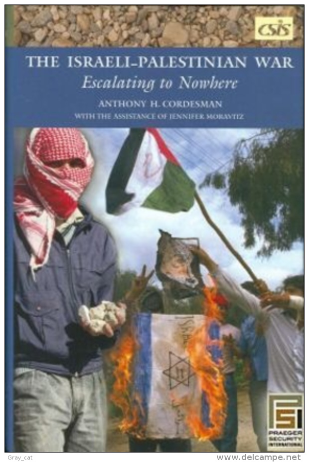 The Israeli-Palestinian War: Escalating To Nowhere By Cordesman, Anthony H (ISBN 9780275987589) - Medio Oriente