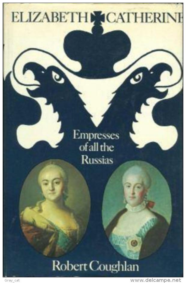 Elizabeth And Catherine - Empresses Of All The Russias By Robert Coughlan (ISBN 9780356082639) - Europa