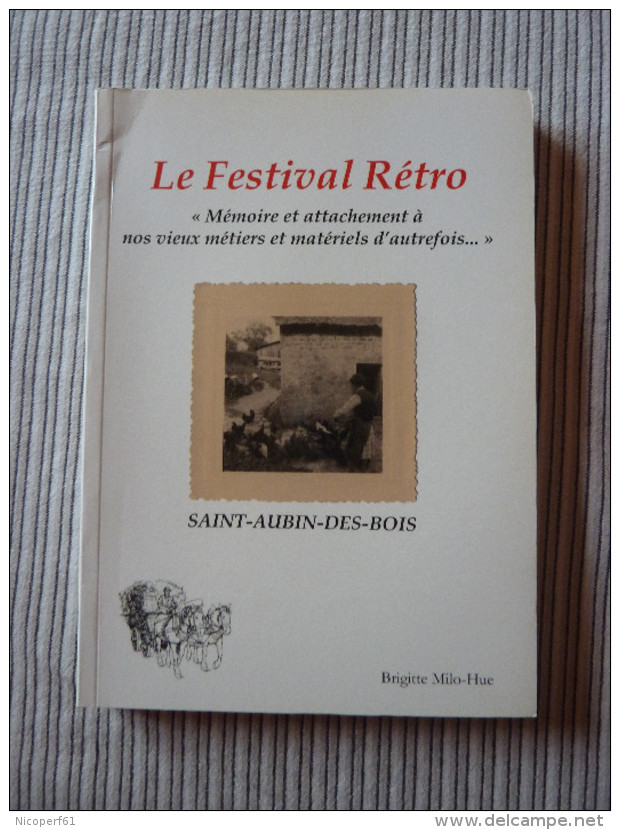 Le Festival Retro - Vieux Metiers Et Materiels D´autrefois - Saint-Aubin-des-Bois - Histoire