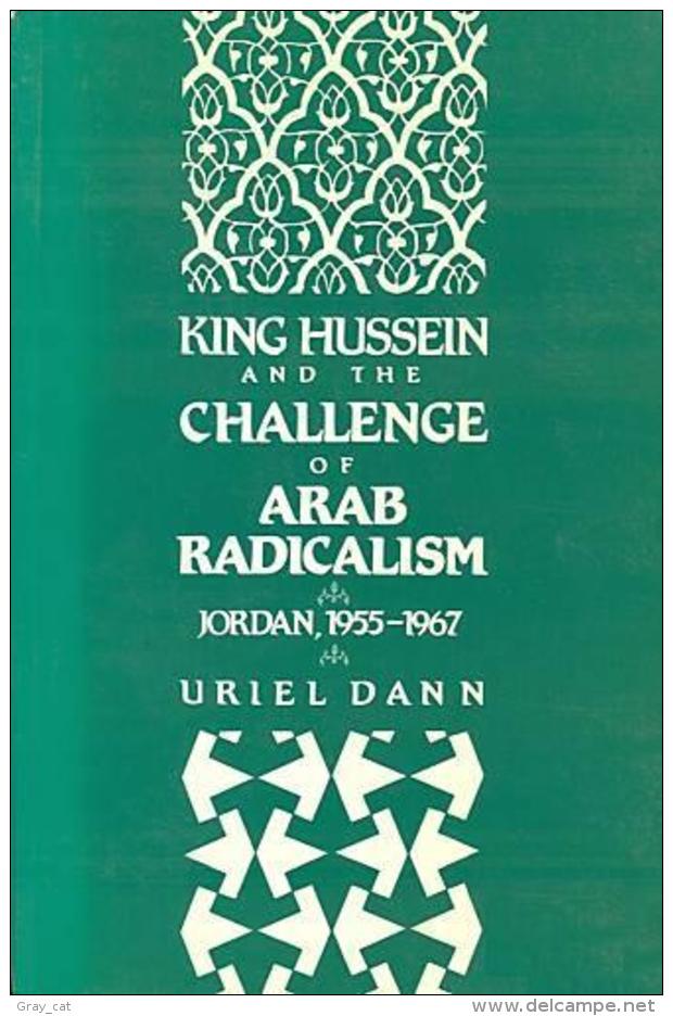 King Hussein And The Challenge Of Arab Radicalism: Jordan, 1955-1967 By Dann, Uriel (ISBN 9780195071344) - Nahost