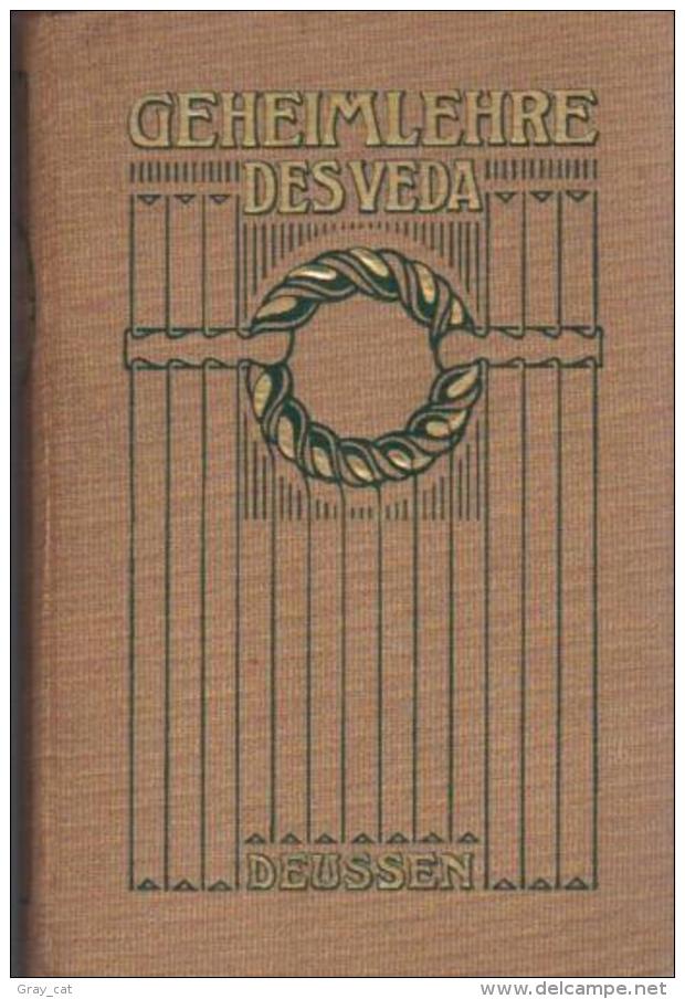 Die Geheimlehre Des Veda Ausgewählte Texte Aus Den Upanishad's (Zweite Auflage) - Livres Anciens