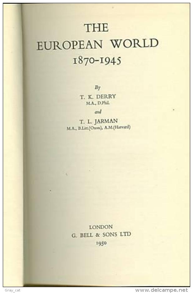 The European World 1870-1945 By T. K. DERRY And T. L. JARMAN - Europa