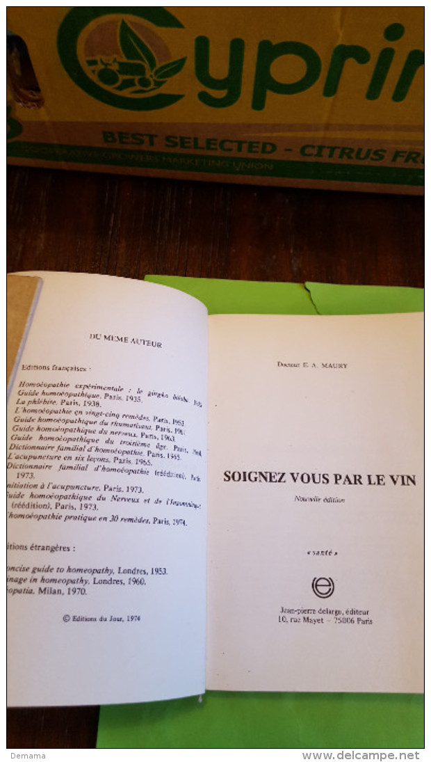 Dr E.A. Maury, Soignez-vous Par Le Vin, Jean-Pierre Delarge, 1974 - Santé