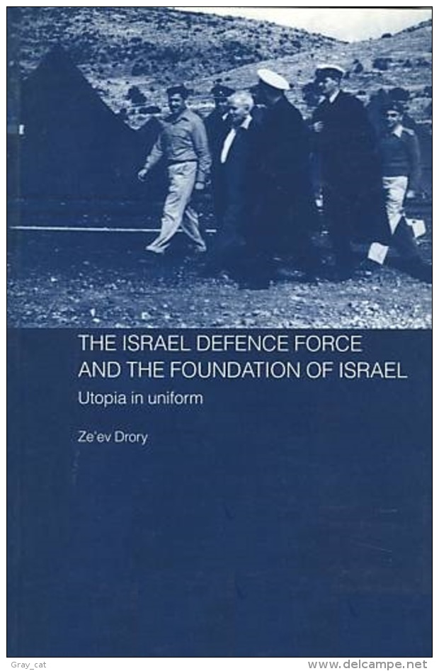 The Israeli Defence Forces And The Foundation Of Israel: Utopia In Uniform By Ze'ev Drory (ISBN 9780714685526) - Middle East