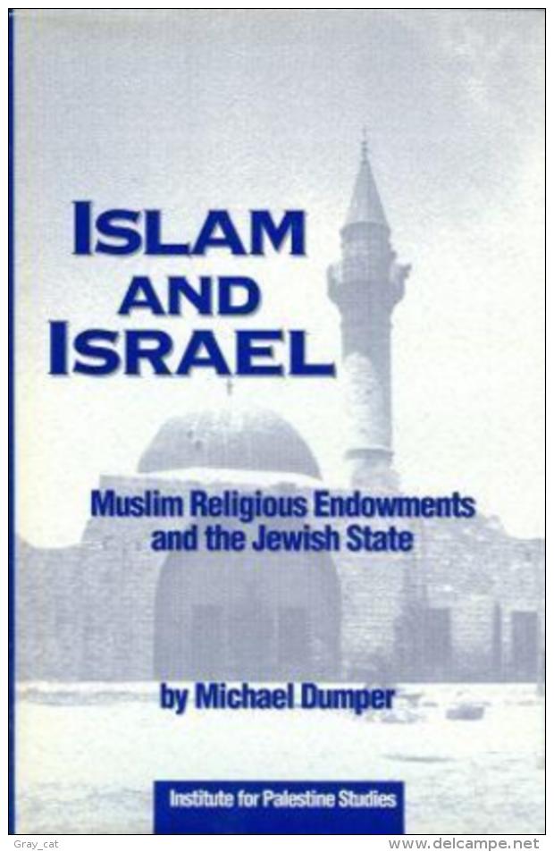 Islam And Israel: Muslim Religious Endowments And The Jewish State By Michael Dumper (ISBN 9780887282546) - Política/Ciencias Políticas