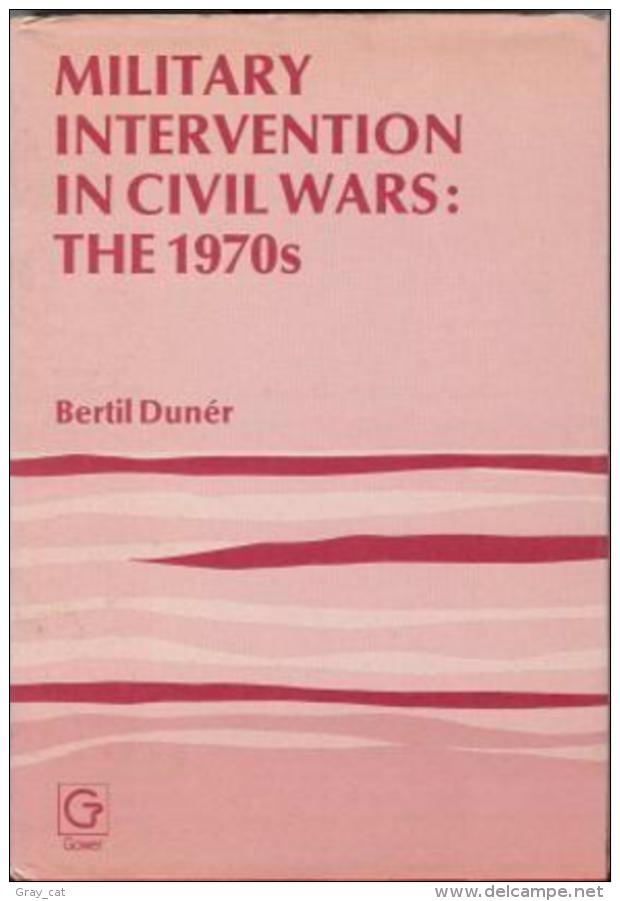 Military Intervention In Civil Wars: The 1970's By Duner, Bertil (ISBN 9780566007934) - Politica/ Scienze Politiche
