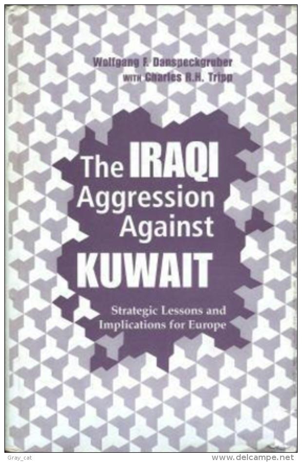 The Iraqi Aggression Against Kuwait: Strategic Lessons And Implications For Europe By Danspeckgruber, Wolfgang F - Nahost