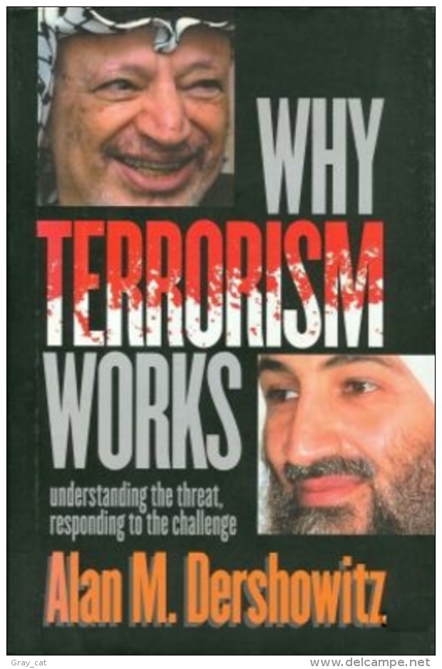 Why Terrorism Works: Understanding The Threat Responding To The Challenge By Dershowitz, Alan M ISBN 9780300097665 - Moyen Orient