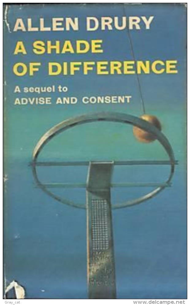 A Shade Of Difference (A Sequel To Advise And Consent) By Allen Drury - Science Fiction