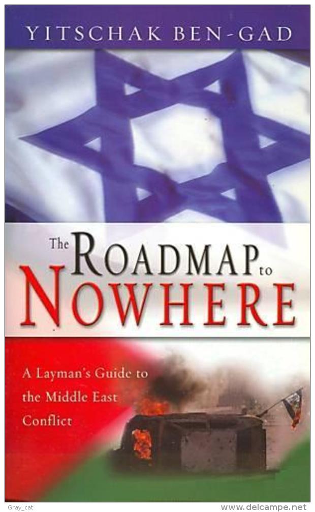The Roadmap To Nowhere: A Layman's Guide To The Middle East Conflict By Ben-Gad, Yitschak (ISBN 9780892215782) - Política/Ciencias Políticas