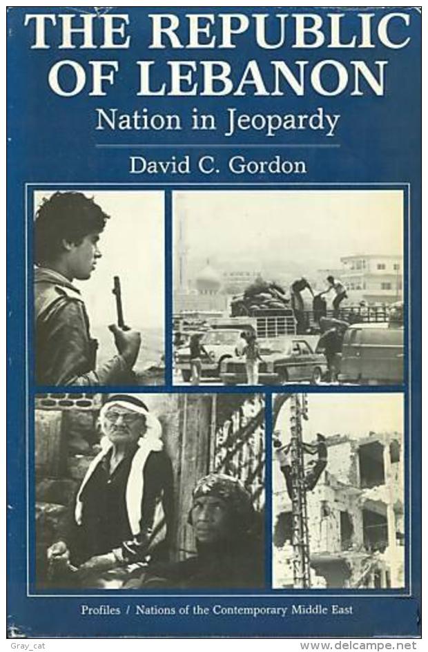 The Republic Of Lebanon: Nation In Jeopardy (Profiles) By Gordon, David C (ISBN 9780865314504) - Moyen Orient