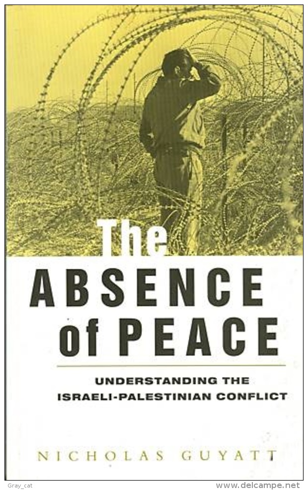 The Absence Of Peace: Understanding The Israeli-Palestinian Conflict By Nicholas Guyatt (ISBN 9781856495806) - Medio Oriente