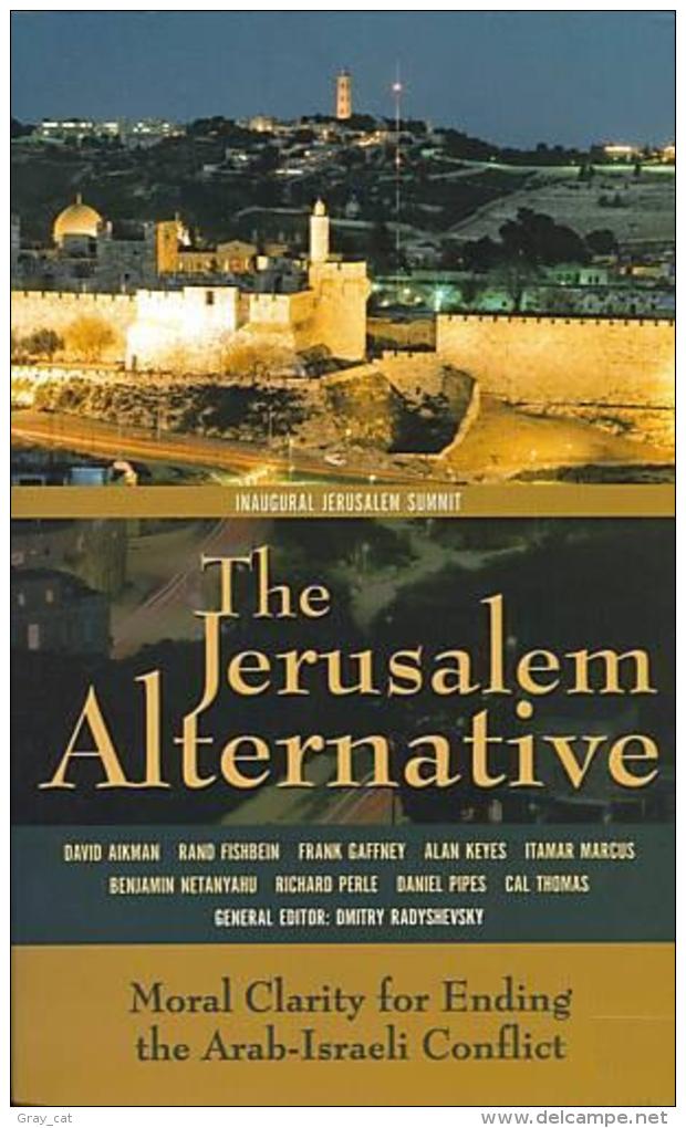 The Jerusalem Alternative: Moral Clarity For Ending The Arab-Israeli Conflict Edited By Dmitry Radyshevsky - Politiques/ Sciences Politiques