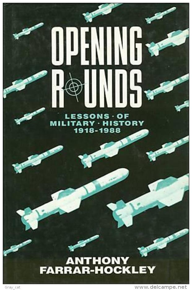 Opening Rounds: Lessons Of Military History 1918-1988 By Farrar-Hockley, Anthony (ISBN 9780233980096) - World