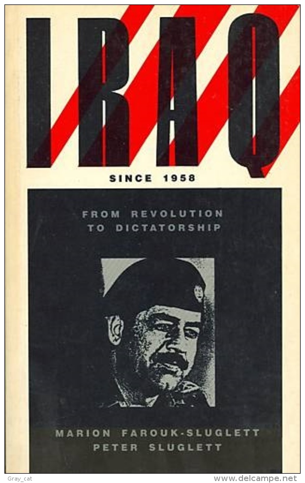 Iraq Since 1958: From Revolution To Dictatorship By Marion Farouk-Sluglett, Peter Sluglett (ISBN 9781850433170) - Medio Oriente