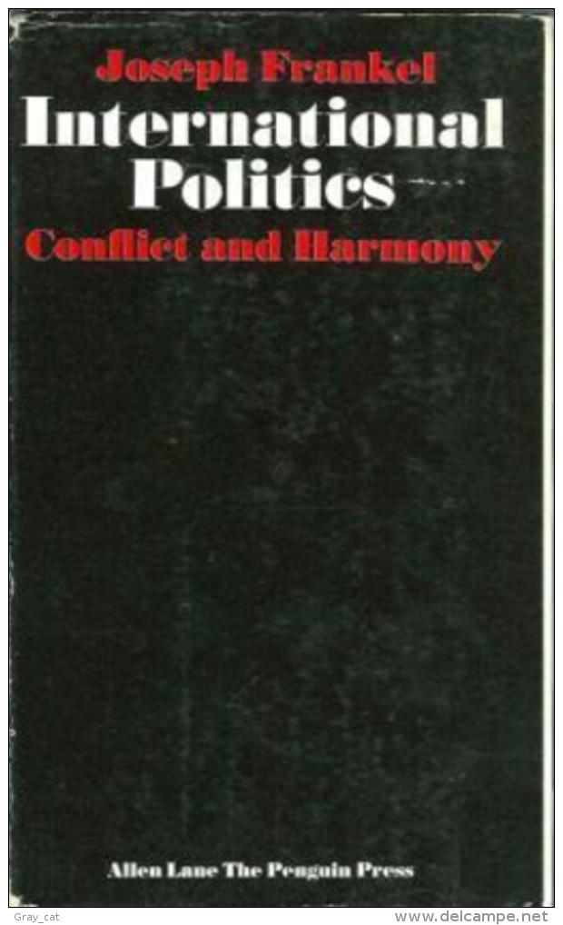 International Politics: Conflict And Harmony By Frankel, Joseph (ISBN 9780713900668) - Politics/ Political Science