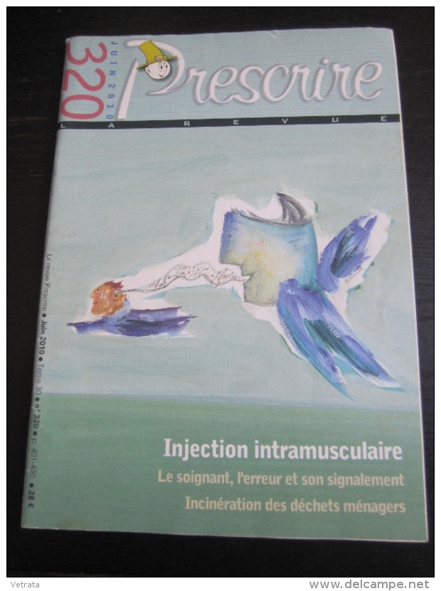 Prescrire N°320 : Injection Intramusculaire - Incinération Des Déchets Ménagers - Le Soignant. 2010 - Medicina & Salud