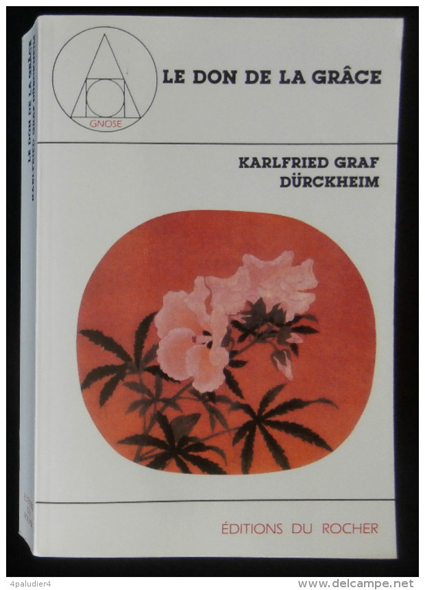 ( Esotérisme ) LE DON DE LA GRACE  Conférences De Francfort 1967-1970 Karfried Graf DÜRCKHEIM 1992 Collection GNOSE - Esotérisme