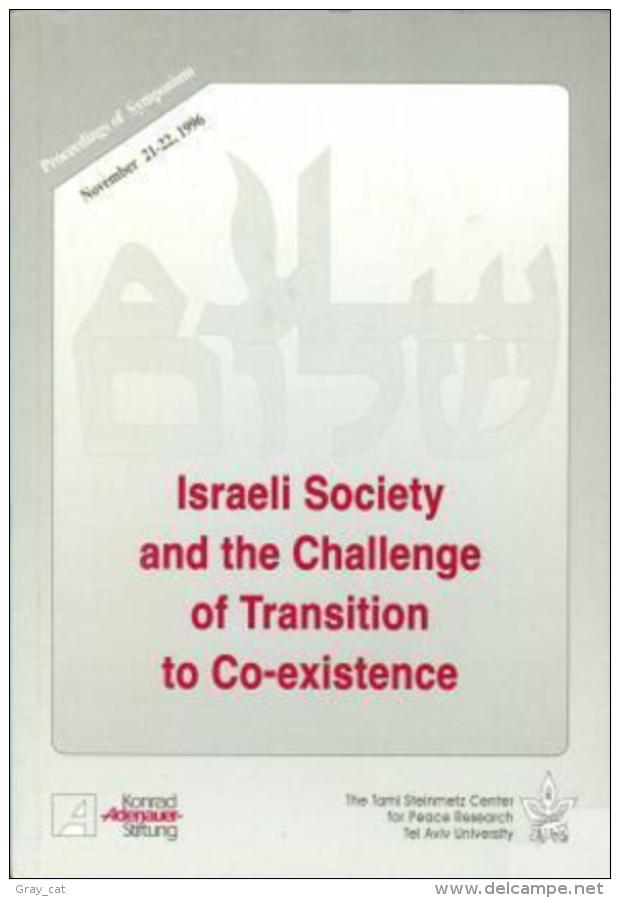 Israeli Society And The Challenge Of Transition To Co-existence: Proceedings Of Symposium, November 21-22, 1996 - Moyen Orient