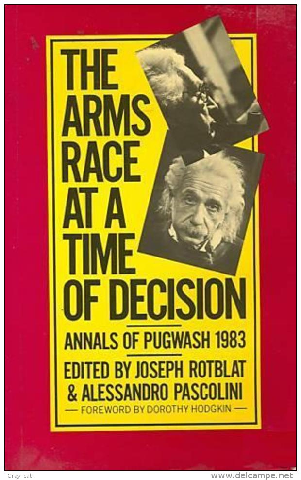 Annals Of Pugwash 1983: Arms Race At A Time Of Decision By Joseph Rotblat & Alessandro Pascolini ISBN 9780333376492 - Politica/ Scienze Politiche