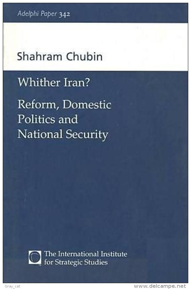 Wither Iran?: Reform, Domestic Politics And National Security (Adelphi Series) CHUBIN, SHAHRAM (ISBN 9780198516675) - Politiek/ Politieke Wetenschappen