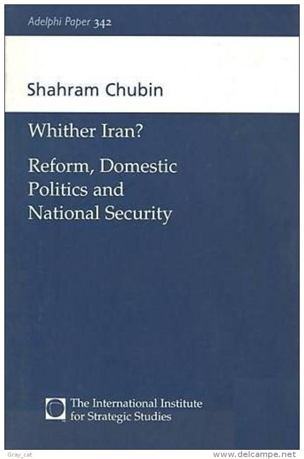 Wither Iran?: Reform, Domestic Politics And National Security (Adelphi Series) CHUBIN, SHAHRAM (ISBN 9780198516675) - Política/Ciencias Políticas