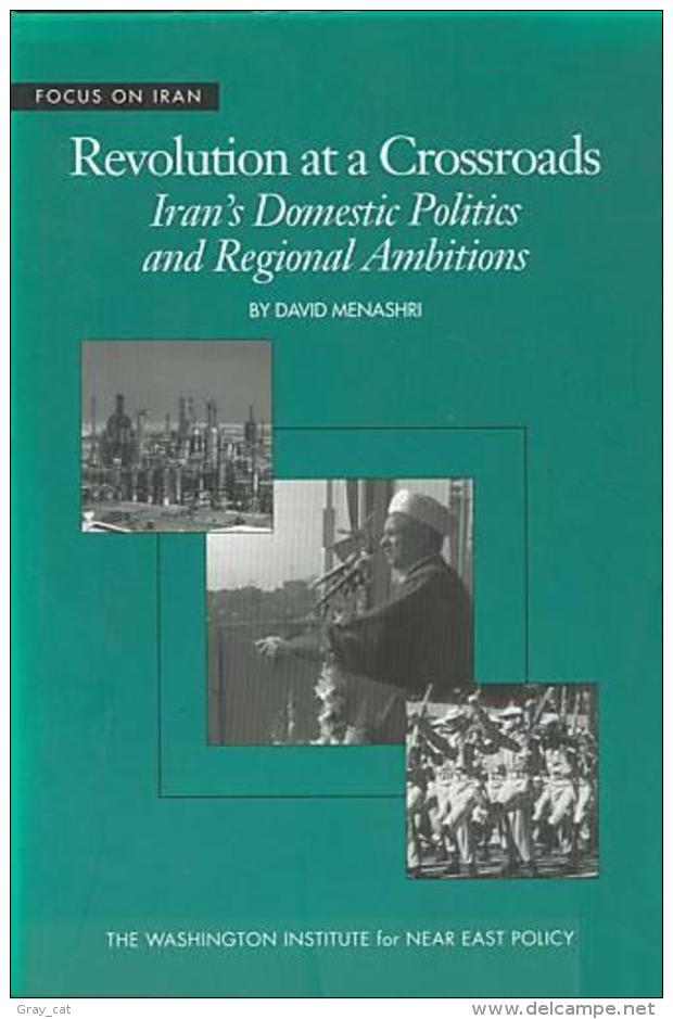 Revolution At A Crossroads: Iran's Domestic Politics And Regional Ambitions By David Menashri (ISBN 9780944029688) - Medio Oriente