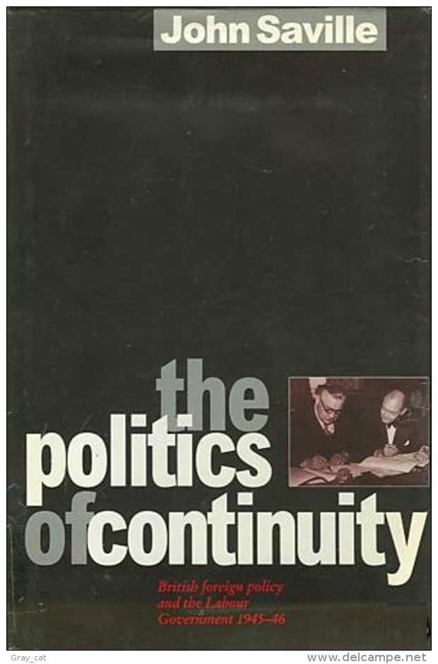 The Politics Of Continuity: British Foreign Policy And The Labour Government, 1945-46 By Saville, John ISBN9780860914563 - Europe